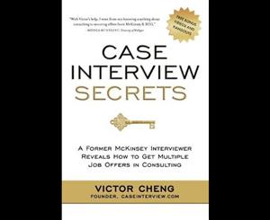 Case Interview Secrets  A Former McKinsey Interviewer Reveals How to Get Multiple Job Offers in Consulting