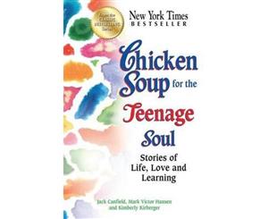 Chicken Soup for the Teenage Soul  Stories of Life Love and Learning