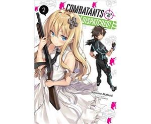 Combatants Will be Dispatched! Vol. 2 (light novel) - Paperback