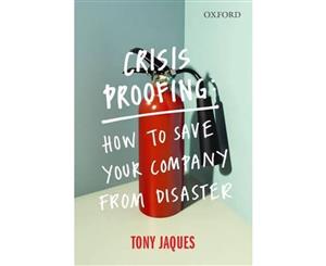 Crisis Proofing  How to Save your Company from Disaster