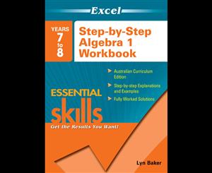 Excel Step by Step Algebra 1 Year 7-8  Step by Step Algegra 1 Workbook Year 7-8