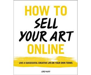 How To Sell Your Art Online  Live a Successful Creative Life on Your Own Terms