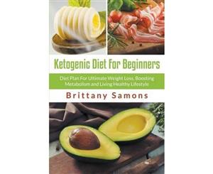 Ketogenic Diet for Beginners  Diet Plan for Ultimate Weight Loss Boosting Metabolism and Living Healthy Lifestyle