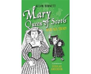 Mary Queen of Scots and All That