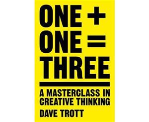 One Plus One Equals Three  A Masterclass in Creative Thinking