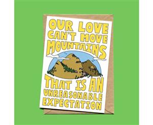 Our Love Can't Move Mountains That Is An Unreasonable Expectation Card