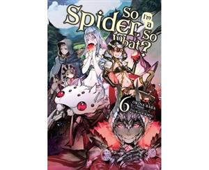 So I'm a Spider So What Vol. 6 (light novel) - Paperback