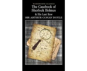 The Casebook of Sherlock Holmes & His Last Bow