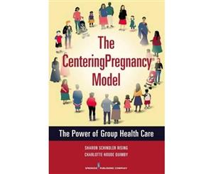 The CenteringPregnancy (R) Model  The Power of Group Healthcare