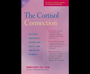 The Cortisol Connection  Why Stress Makes You Fat and Ruins Your Health - And What You Can Do about It