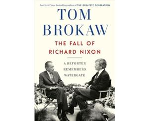 The Fall Of Richard Nixon - Hardback