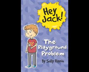 The Playground Problem  The Hey Jack! Series