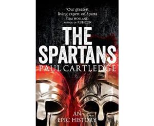 The Spartans  An Epic History