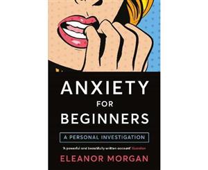 Anxiety for Beginners  A Personal Investigation