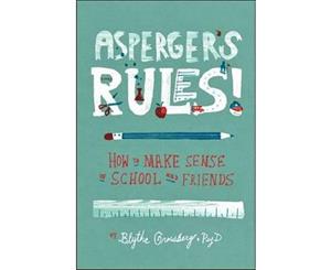 Asperger's Rules!  How To Make Sense of School and Friends