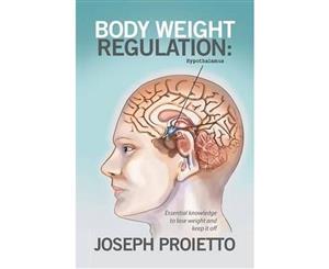 Body Weight Regulation  Essential knowledge to lose weight and keep it off