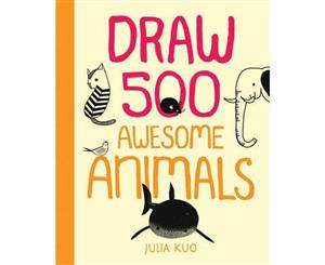 Draw 500 Awesome Animals  A Sketchbook for Artists Designers and Doodlers