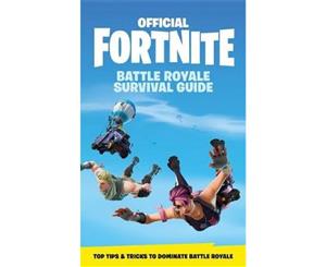 Fortnite Official  Battle Royale Survival Guide  Top Tips & Tricks to Dominate Battle Royale