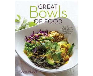 Great Bowls of Food  Grain Bowls Buddha Bowls Broth Bowls and More