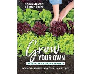 Grow Your Own  How to be an urban farmer