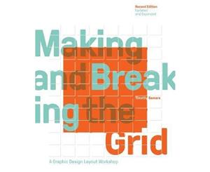 Making and Breaking the Grid (revised and updated)  A Graphic Design Layout Workshop