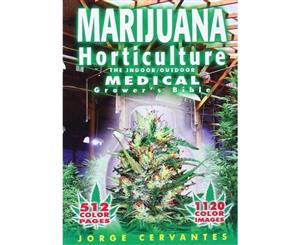 Marijuana Horticulture The Indoor/Outdoor Medical Grower's Bible