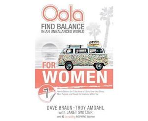 Oola for Women  Find Balance in an Unbalanced World-How to Balance the 7 Key Areas of Life