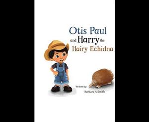 Otis Paul and Harry the Hairy Echidna