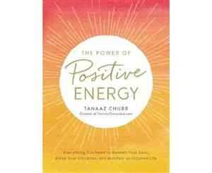 Power of Positive Energy  Everything you need to awaken your soul raiseyour vibration and manifest an inspired life