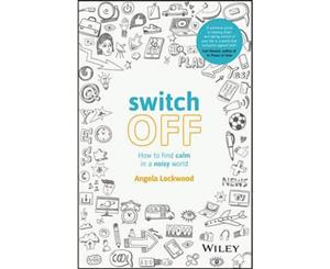 Switch Off  How to Find Calm in a Noisy World