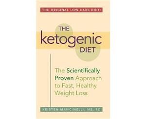 The Ketogenic Diet  A Scientifically Proven Approach to Fast Healthy Weight Loss