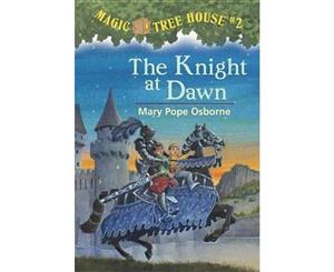 The Knight at Dawn  Magic Tree House Series  Book 2