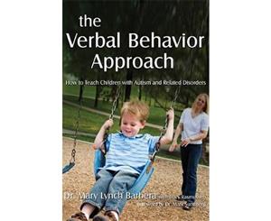 The Verbal Behavior Approach  How to Teach Children with Autism and Related Disorders