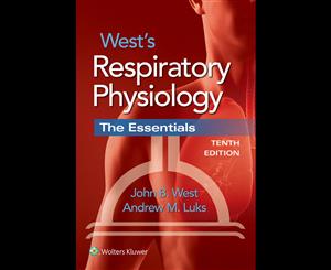 West's Respiratory Physiology 10ed  The Essentials