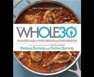 Whole30  The 30-Day Guide to Total Health and Food Freedom