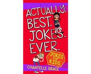 Actually. Best. Jokes. Ever  Joke Book for Kids