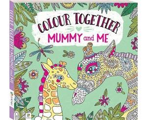 Colour Together Mummy And Me  Mummy and Me