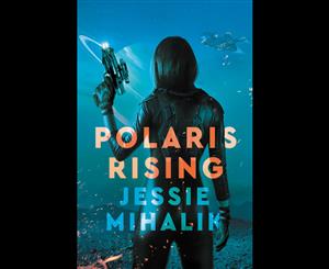 Consortium Rebellion  Polaris Rising  Consortium Rebellion  Book 1