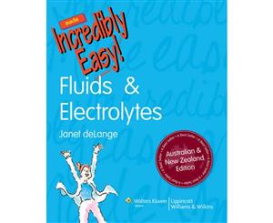 Fluids and Electrolytes Made Incredibly Easy!  Australian & New Zealand Edition