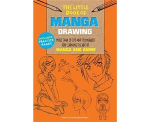 Manga Drawing (The Little Book of)  More than 50 tips and techniques for learning the art of manga and anime