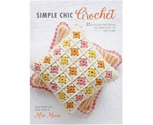 Simple Chic Crochet  35 Stylish Patterns to Crochet in No Time