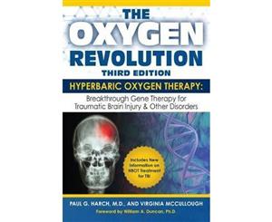 The Oxygen Revolution Third Edition  Hyperbaric Oxygen Therapy The Definitive Treatment of Traumatic Brain Injury