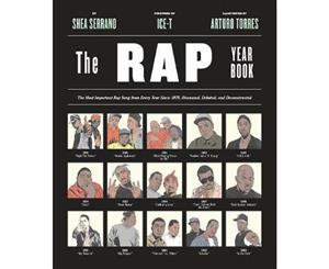 The Rap Year Book  The Most Important Rap Song from Every Year Since 1979 Discussed Debated and Deconstructed