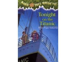 Tonight on the Titanic  Magic Tree House Series  Book 17