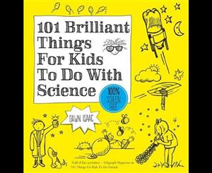 101 Brilliant Things For Kids to do With Science