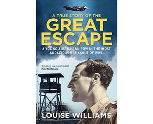 A True Story of the Great Escape  A young Australian POW in the most audacious breakout of WWII