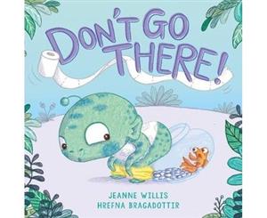 Don't Go There! - Hardback