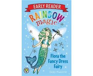 Flora the Fancy Dress Fairy  The Rainbow Magic Series  Early Reader  Book 1