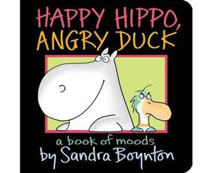 Happy Hippo Angry Duck  A Book of Moods