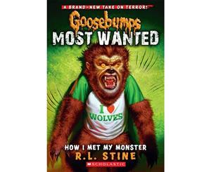 How I Met My Monster  Goosebumps Most Wanted Series  Book 3